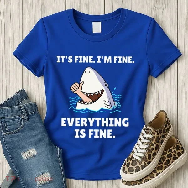 Shark Attack It’S Fine I’M Fine Everything Is Fine Women's T-Shirt