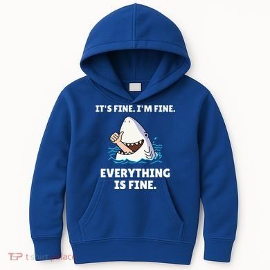 Shark Attack It’S Fine I’M Fine Everything Is Fine Kids Hoodie