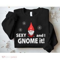 Sexy And I Gnome It Sweatshirt thumb 2
