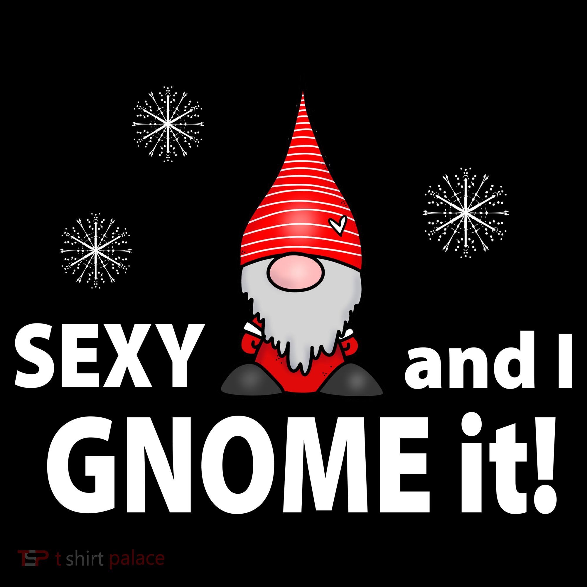 Sexy And I Gnome It T-Shirt