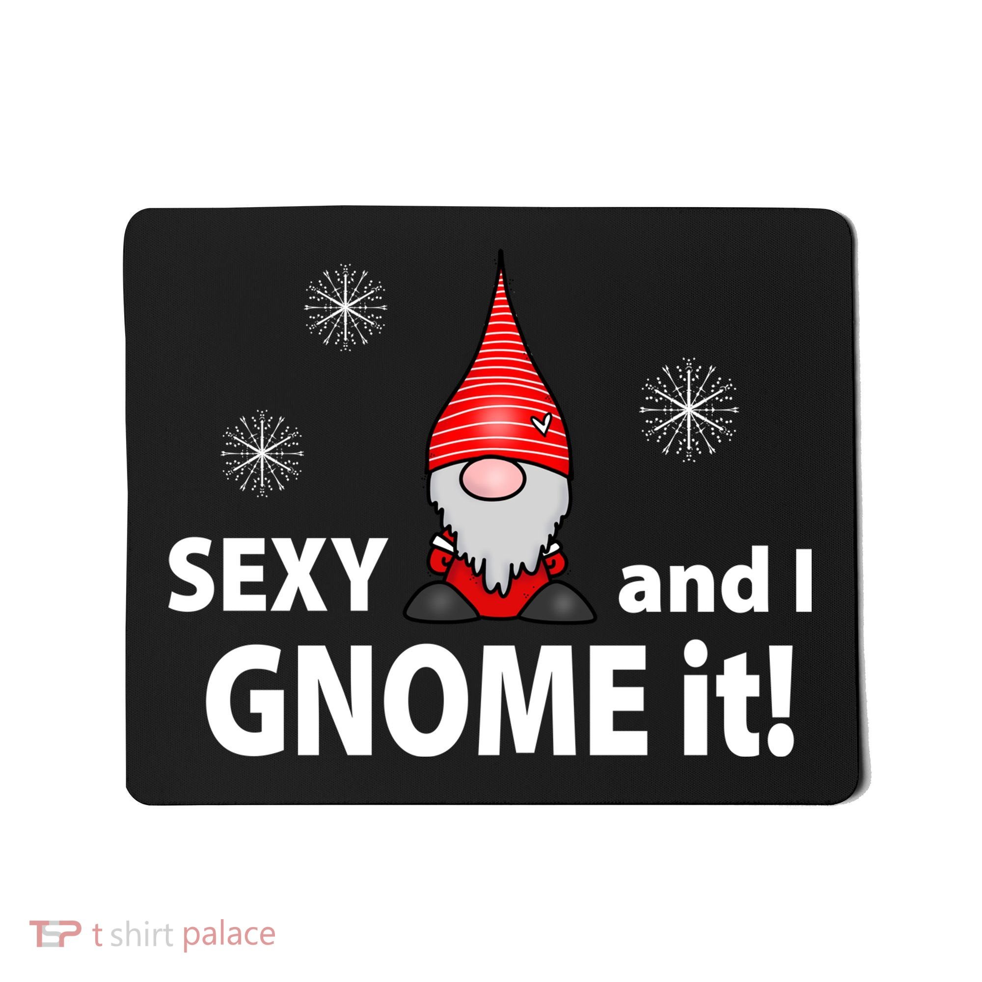Sexy And I Gnome It Mousepad