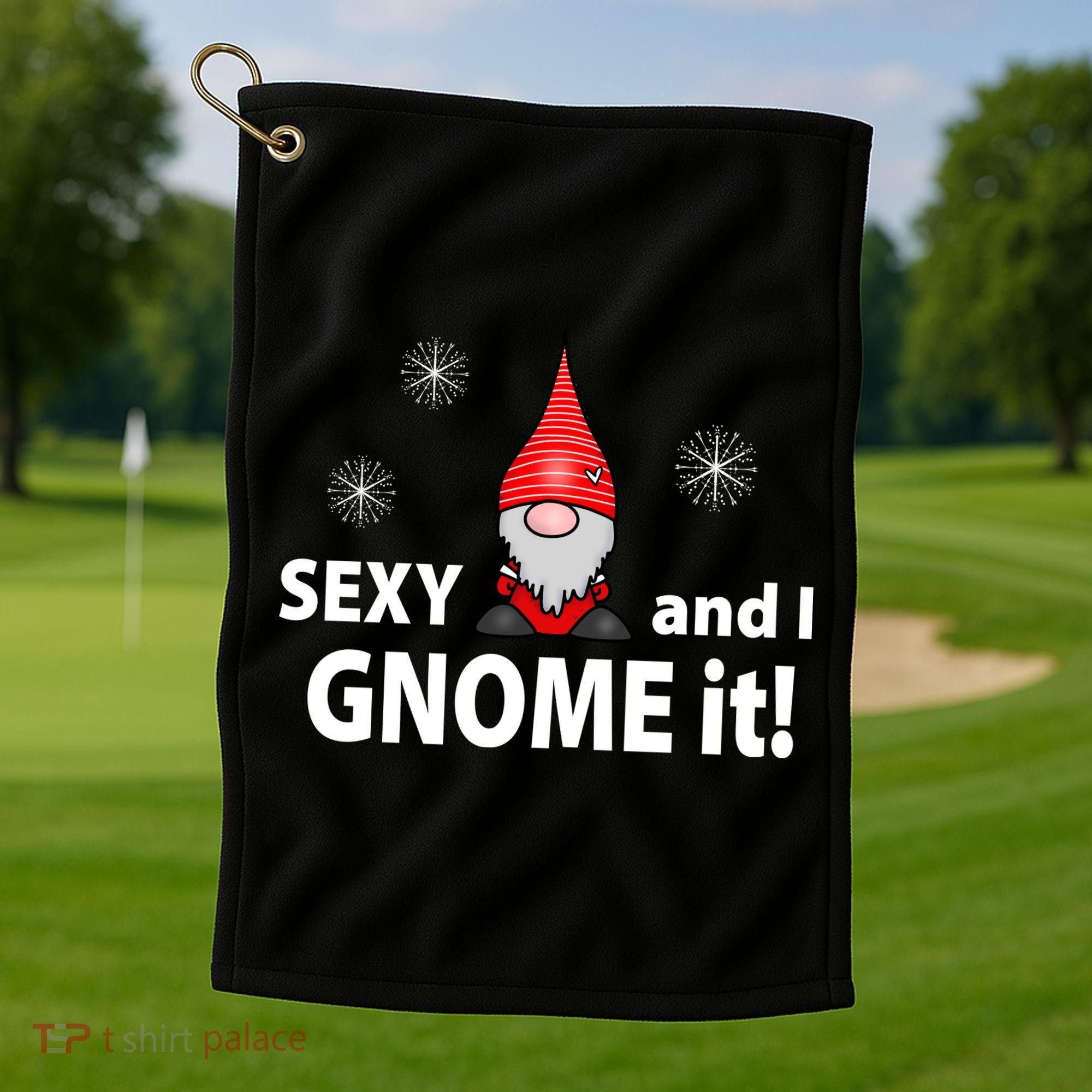 Sexy And I Gnome It Golf Towel