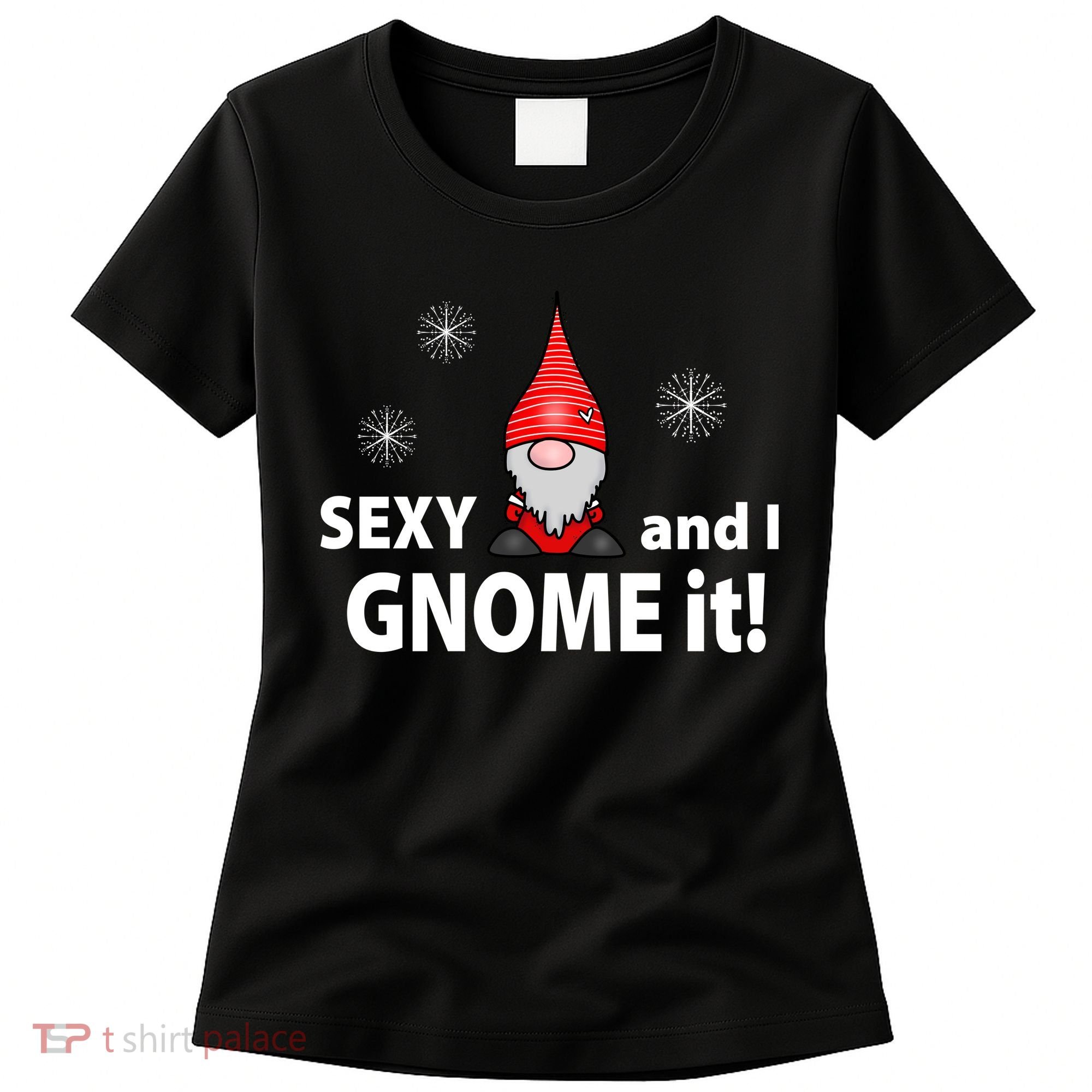 Sexy And I Gnome It Women's T-Shirt