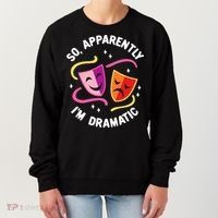 So Apparently IM Dramatic Rehearsal Musical Drama Actor Women's Sweatshirt thumb 0
