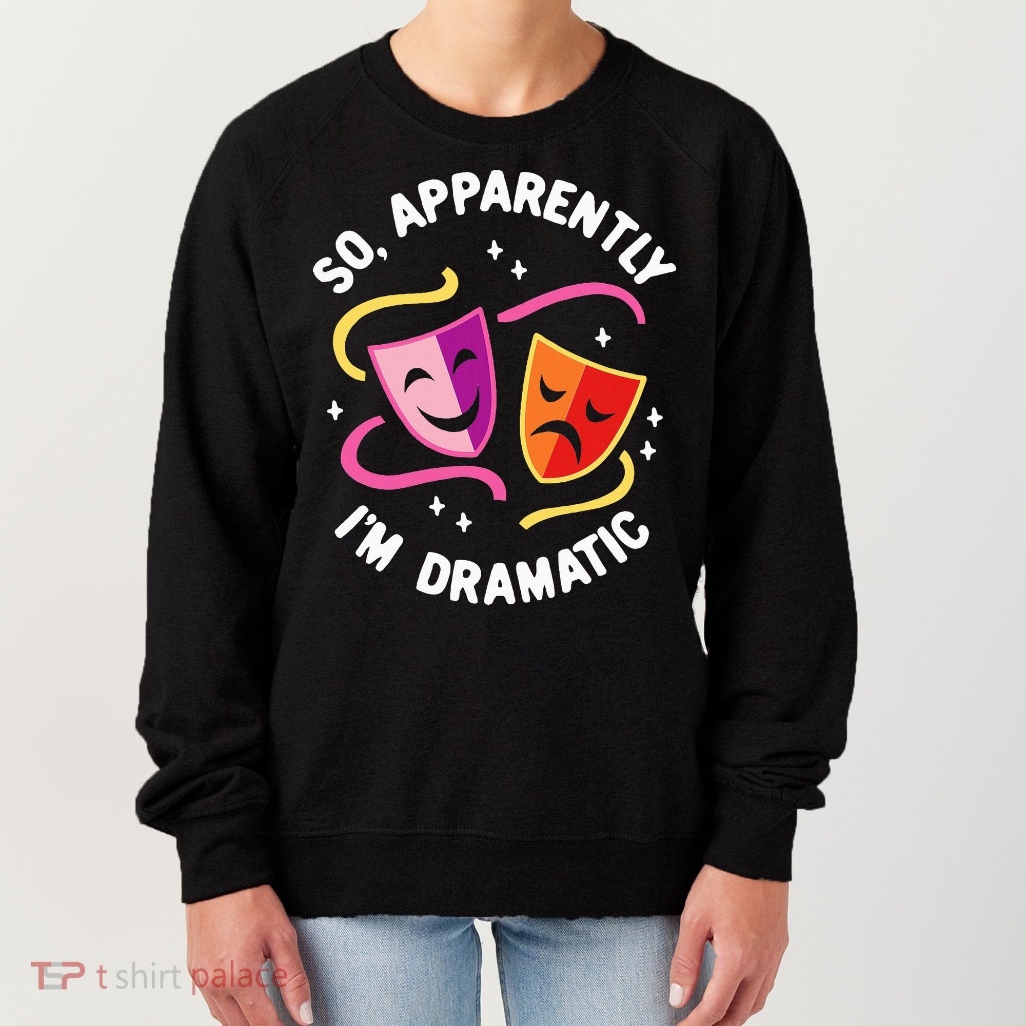 So Apparently IM Dramatic Rehearsal Musical Drama Actor Women's Sweatshirt
