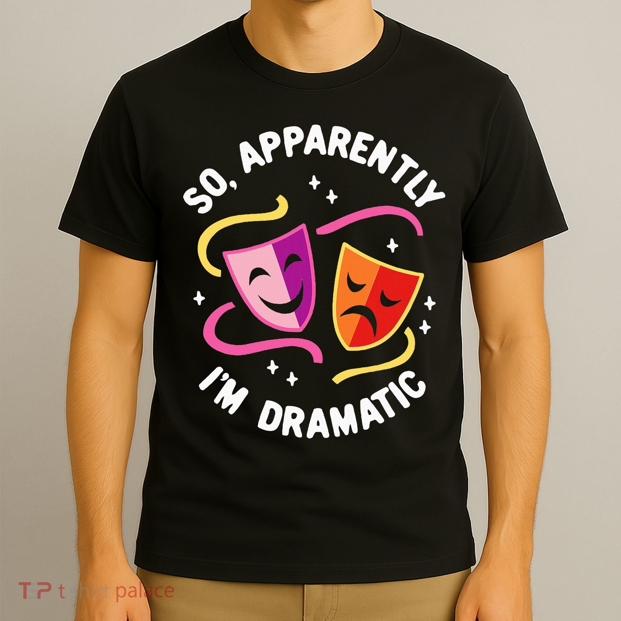 So Apparently IM Dramatic Rehearsal Musical Drama Actor T-Shirt