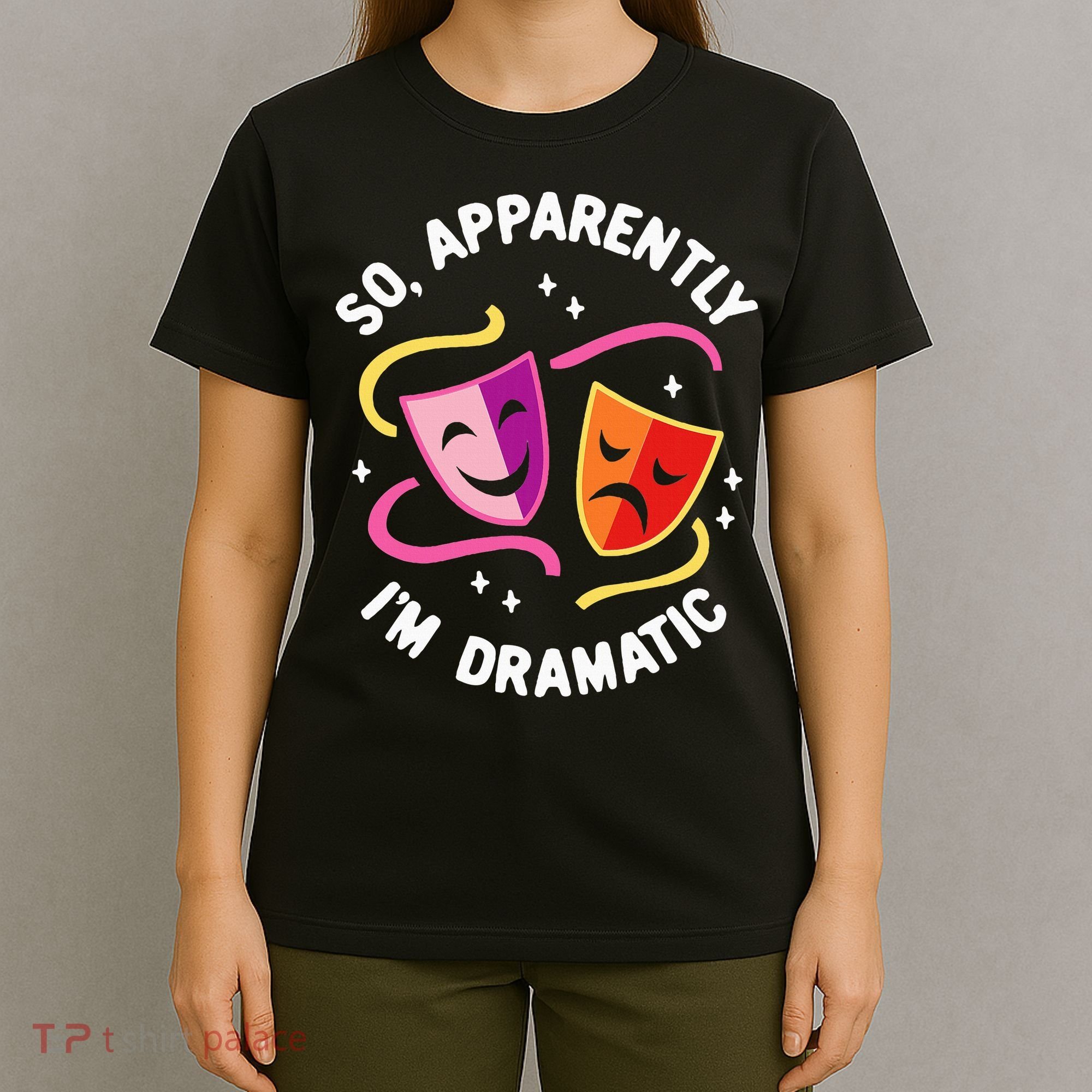 So Apparently IM Dramatic Rehearsal Musical Drama Actor T-Shirt