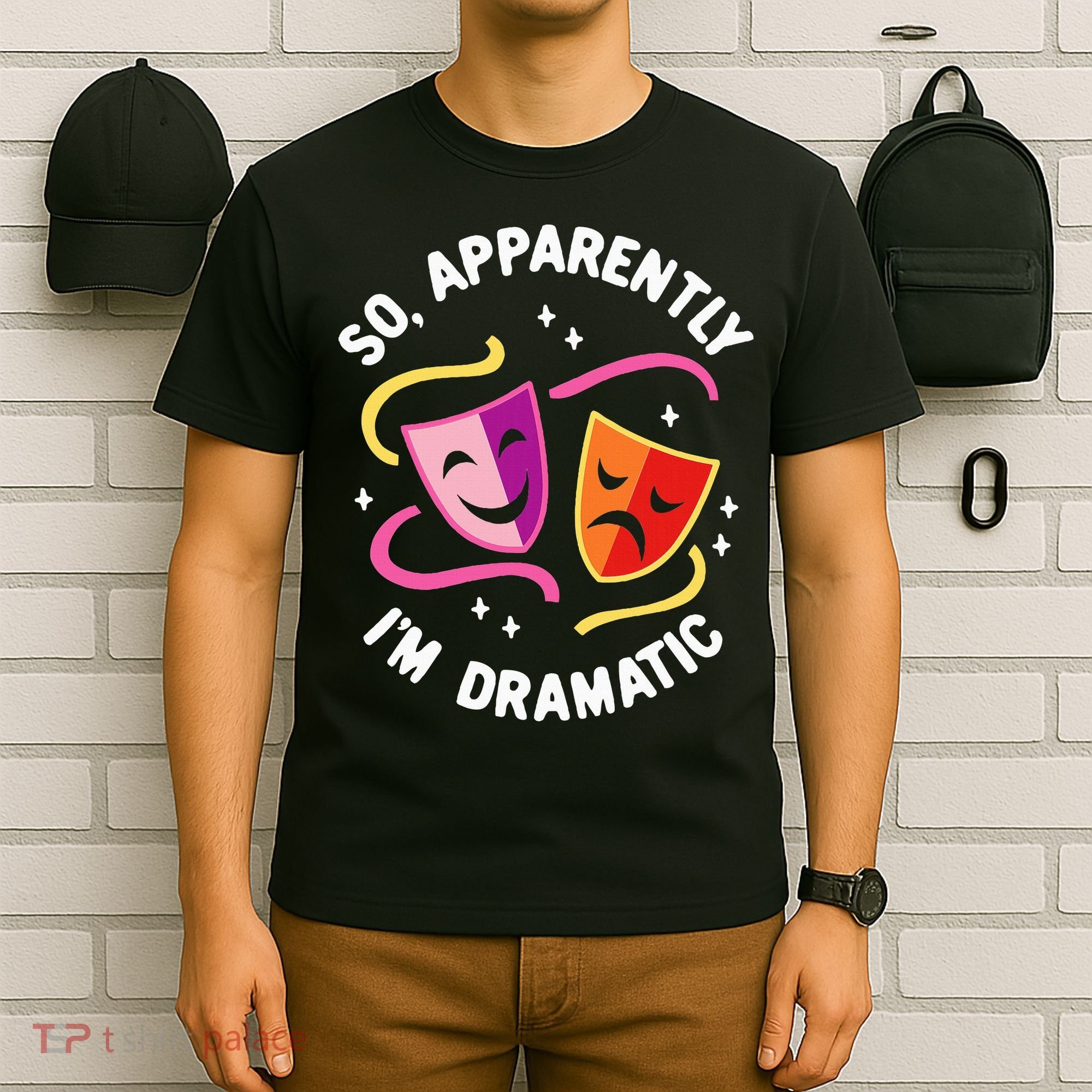 So Apparently IM Dramatic Rehearsal Musical Drama Actor T-Shirt