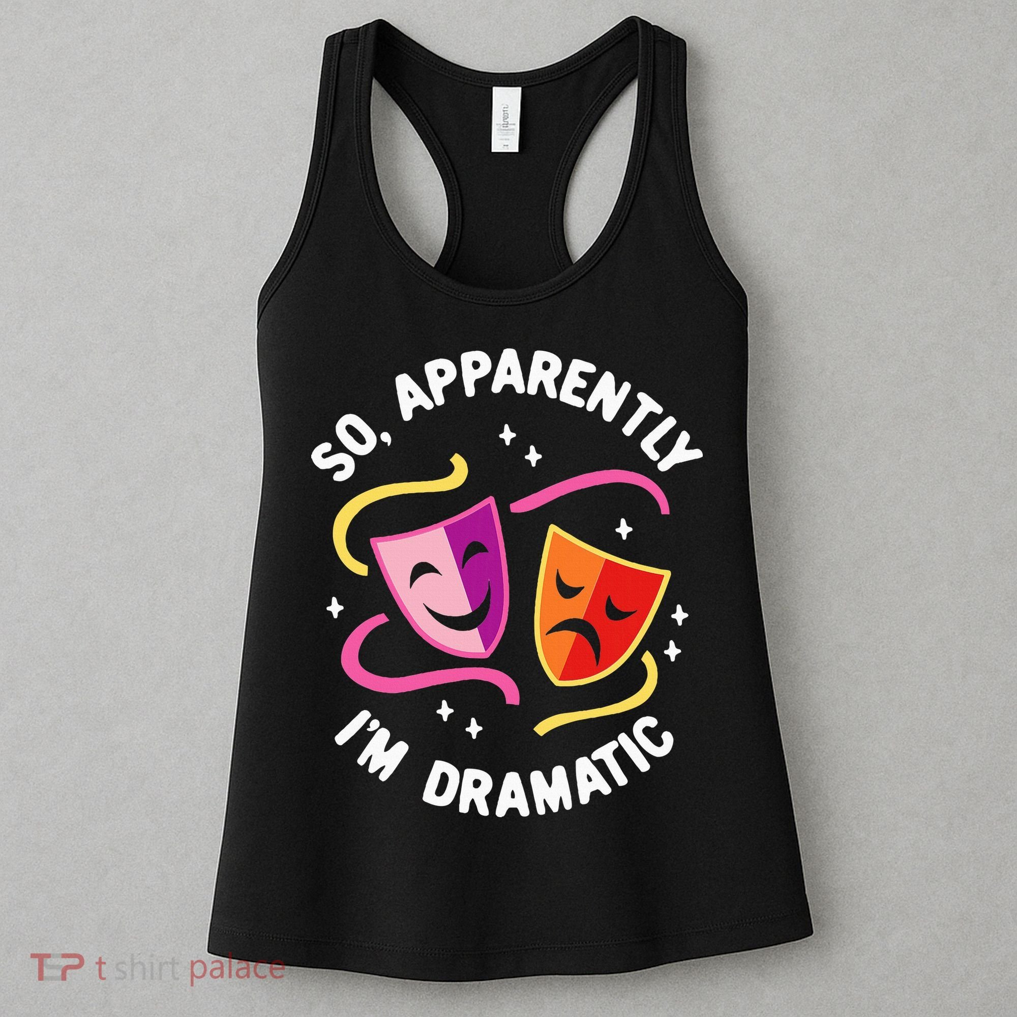 So Apparently IM Dramatic Rehearsal Musical Drama Actor Women's Tank Top