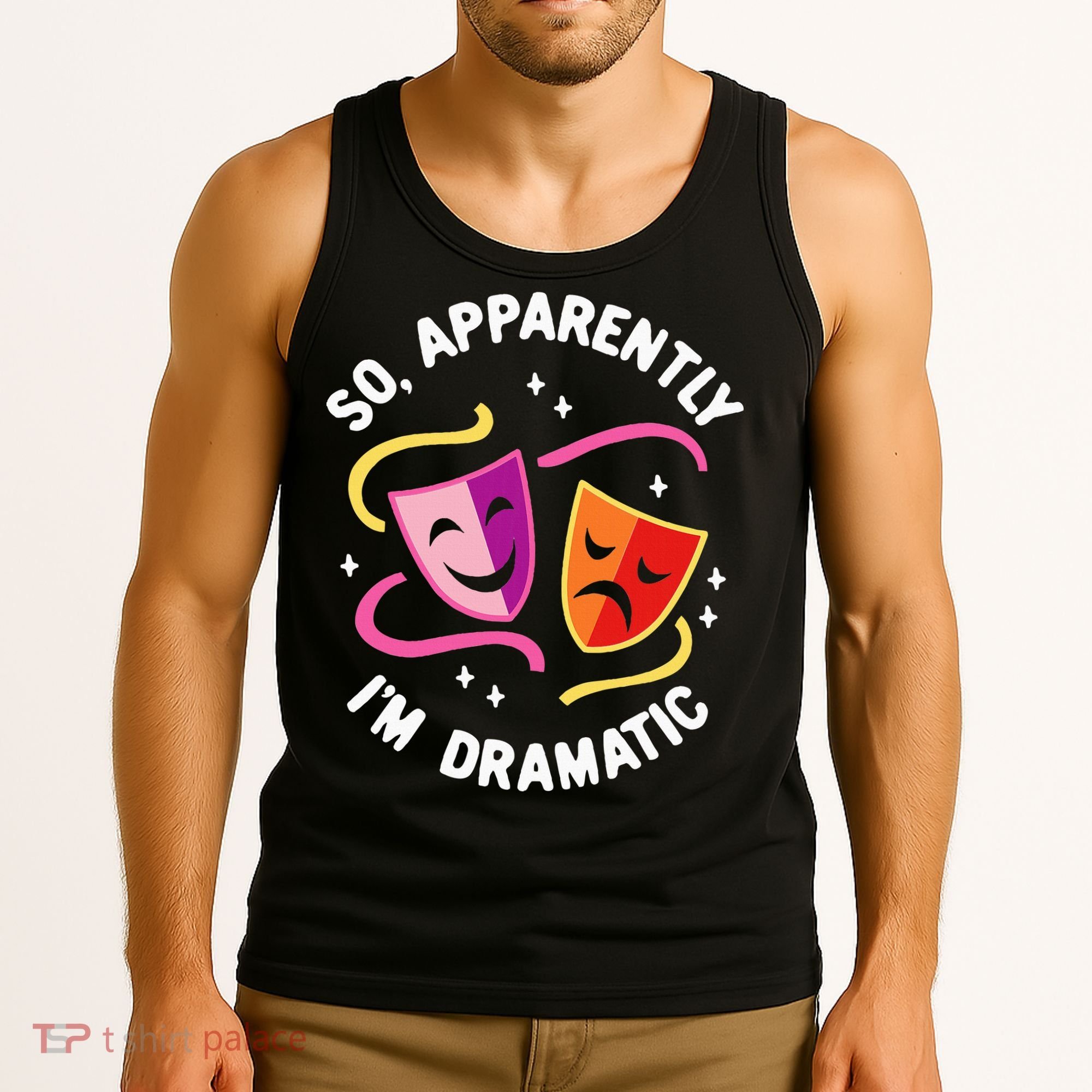 So Apparently IM Dramatic Rehearsal Musical Drama Actor Tank Top