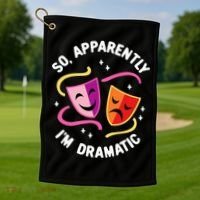 So Apparently IM Dramatic Rehearsal Musical Drama Actor Golf Towel thumb 1