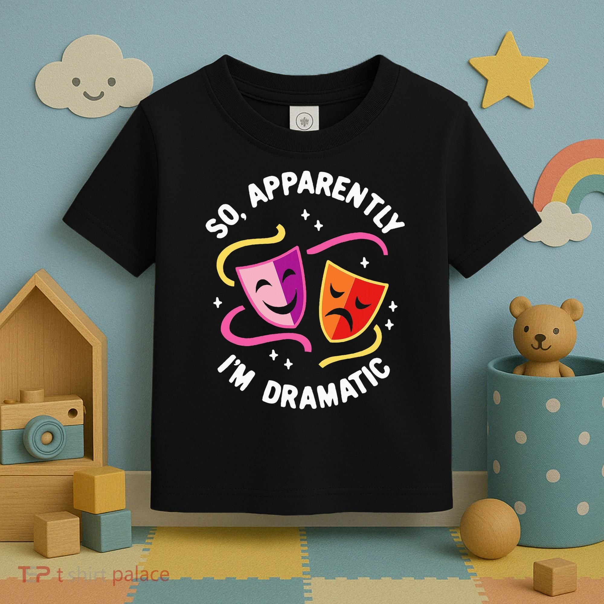 So Apparently IM Dramatic Rehearsal Musical Drama Actor Toddler T-Shirt