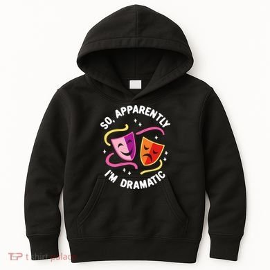 So Apparently IM Dramatic Rehearsal Musical Drama Actor Kids Hoodie