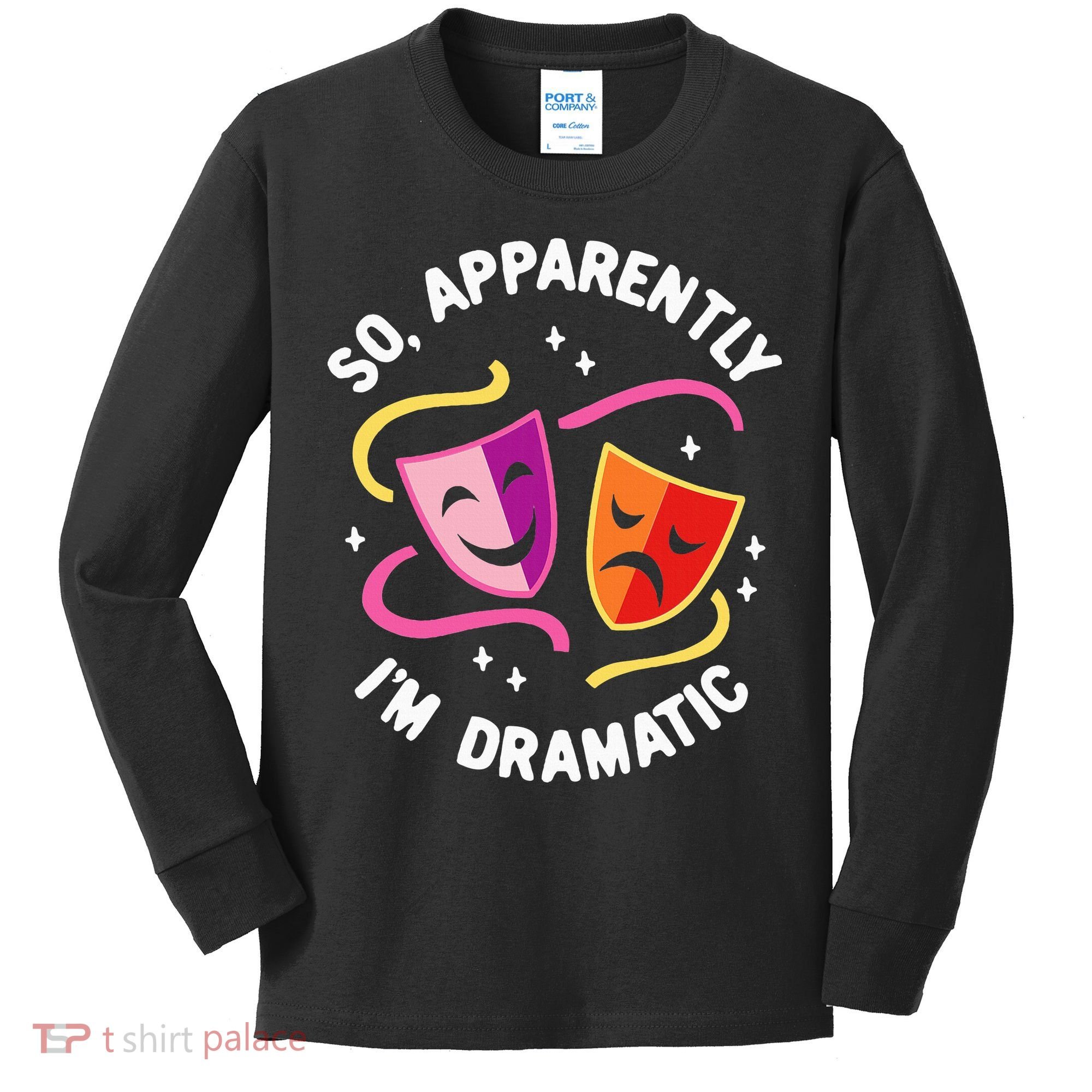 So Apparently IM Dramatic Rehearsal Musical Drama Actor Kids Long Sleeve Shirt
