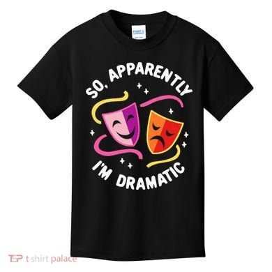 So Apparently IM Dramatic Rehearsal Musical Drama Actor Kids T-Shirt