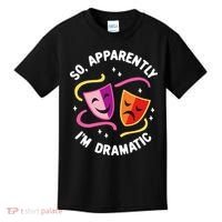 So Apparently IM Dramatic Rehearsal Musical Drama Actor Kids T-Shirt thumb 0