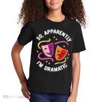 So Apparently IM Dramatic Rehearsal Musical Drama Actor Kids T-Shirt thumb 2
