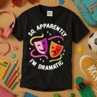 So Apparently IM Dramatic Rehearsal Musical Drama Actor Kids T-Shirt thumb 3