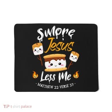 SMore And Jesus Less Me Christian Camping Mousepad