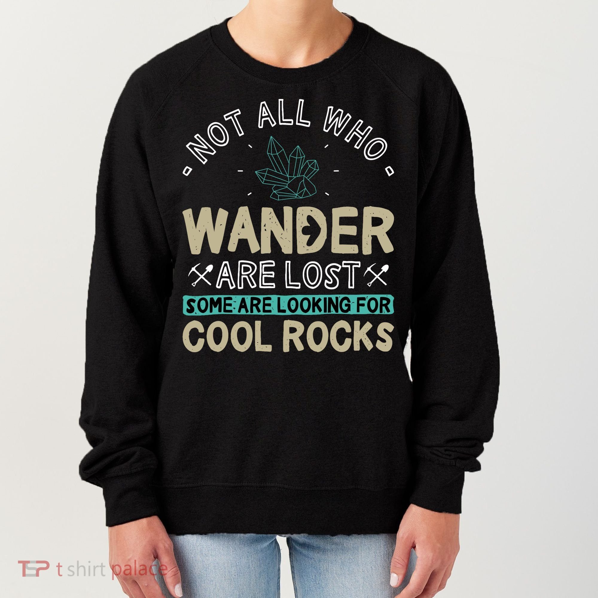 Some Are Looking For Cool Rocks Geologist Geode Hunter Women's Sweatshirt