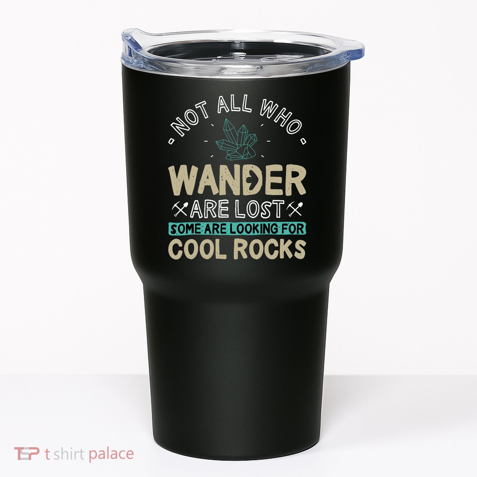 Some Are Looking For Cool Rocks Geologist Geode Hunter Tumbler