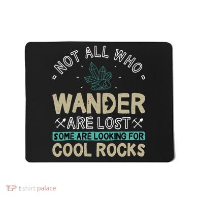 Some Are Looking For Cool Rocks Geologist Geode Hunter Mousepad
