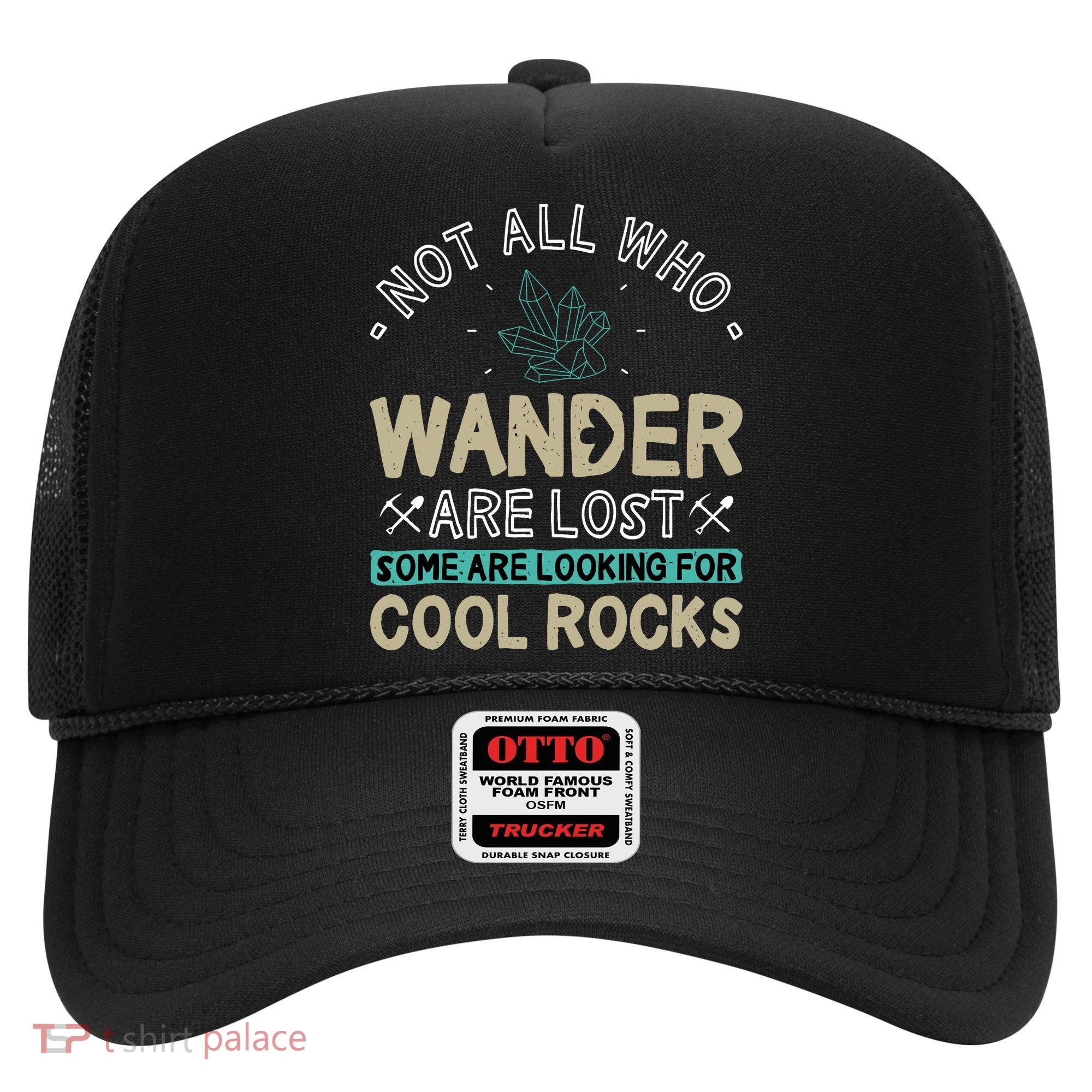 Some Are Looking For Cool Rocks Geologist Geode Hunter Hat