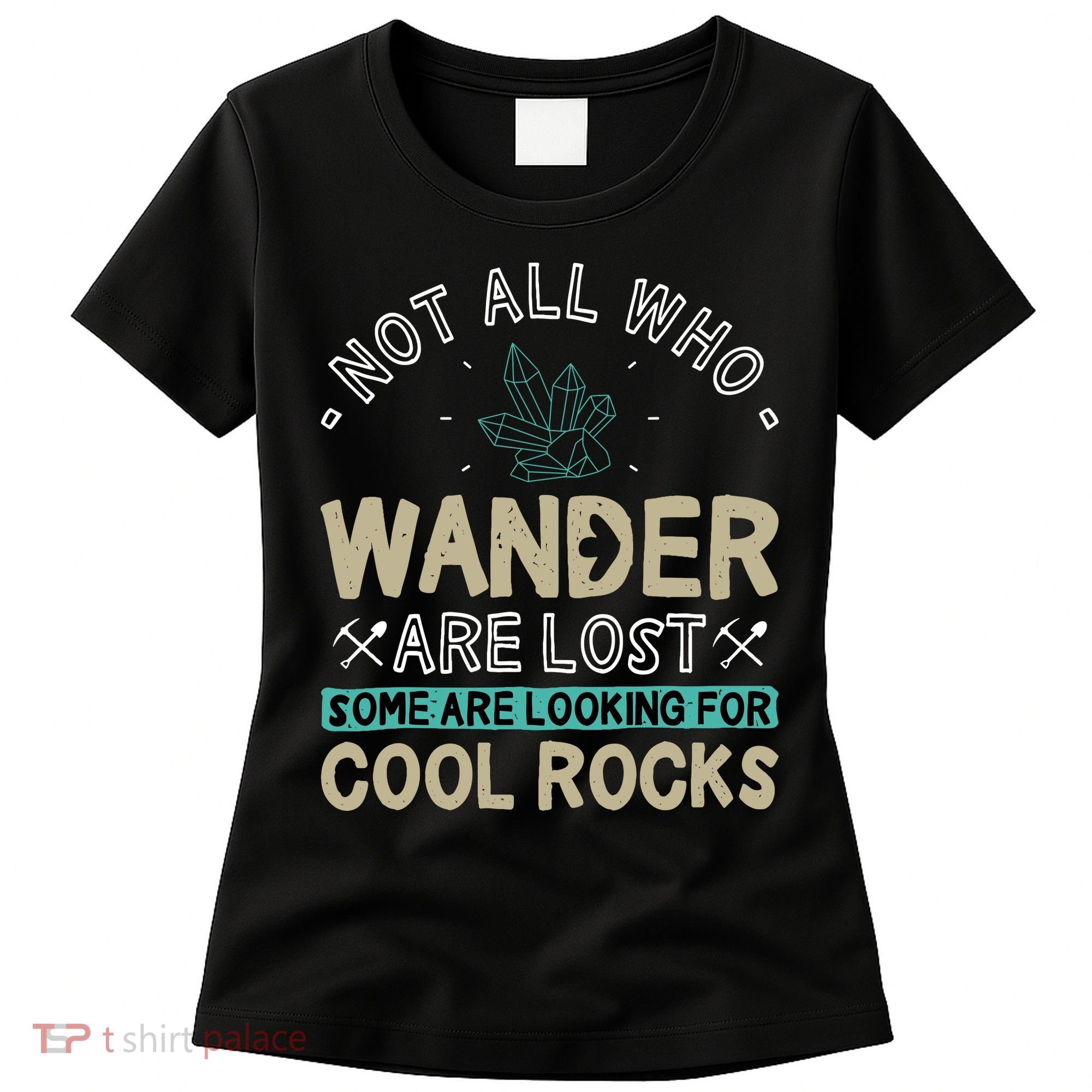 Some Are Looking For Cool Rocks Geologist Geode Hunter Women's T-Shirt