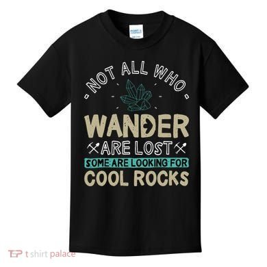 Some Are Looking For Cool Rocks Geologist Geode Hunter Kids T-Shirt