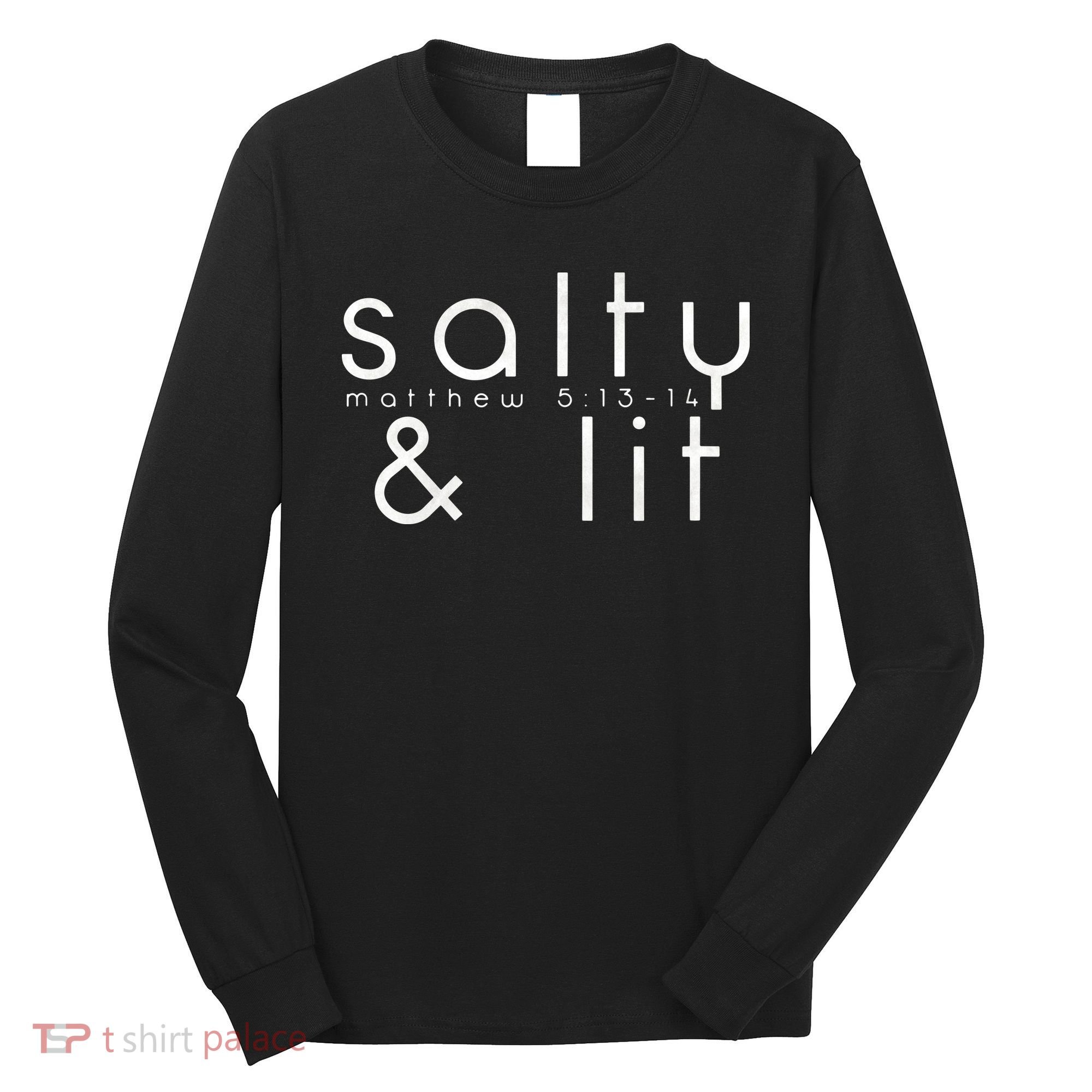 Salty And Lit Matthew 51314 Funny Christian Long Sleeve Shirt
