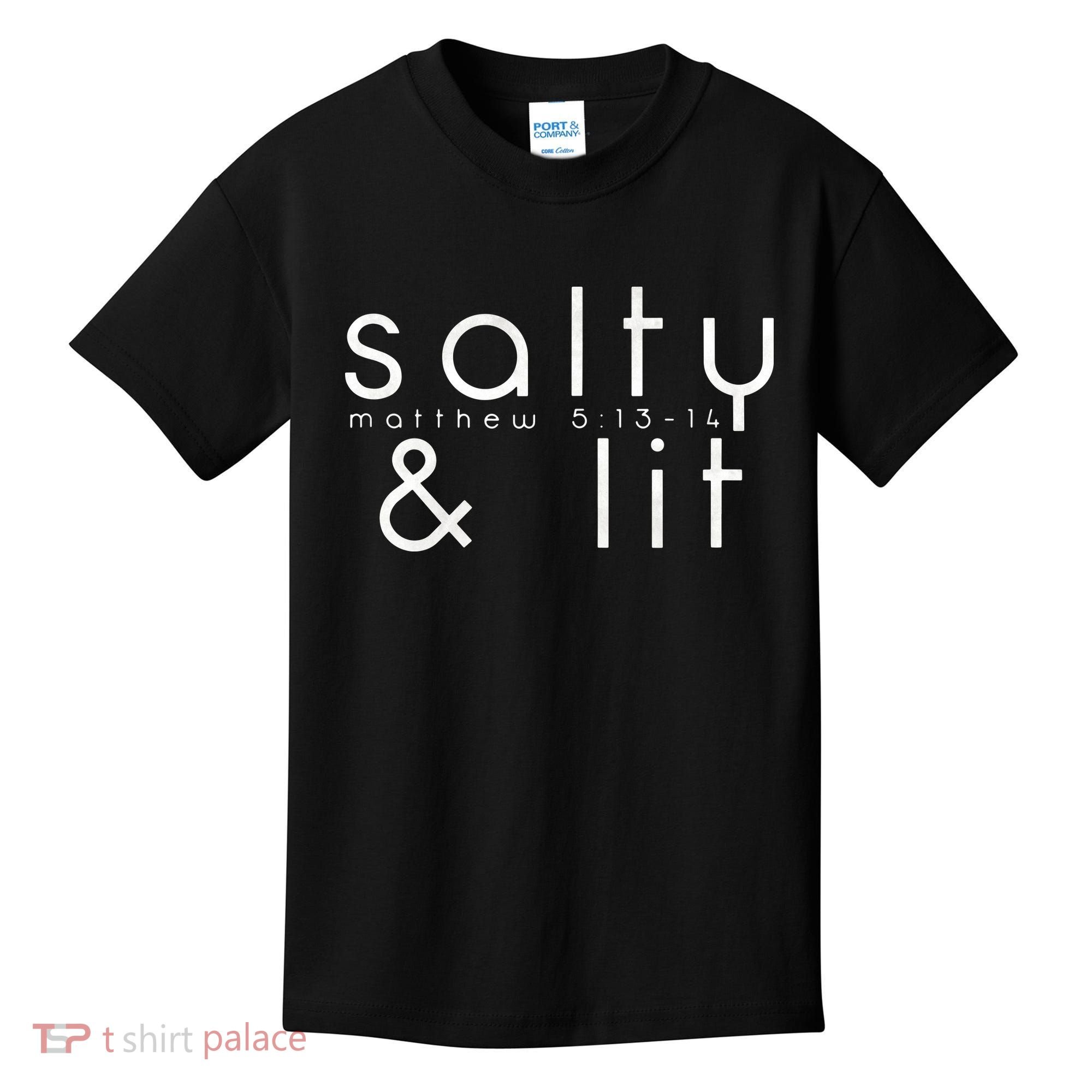 Salty And Lit Matthew 51314 Funny Christian Kids T-Shirt