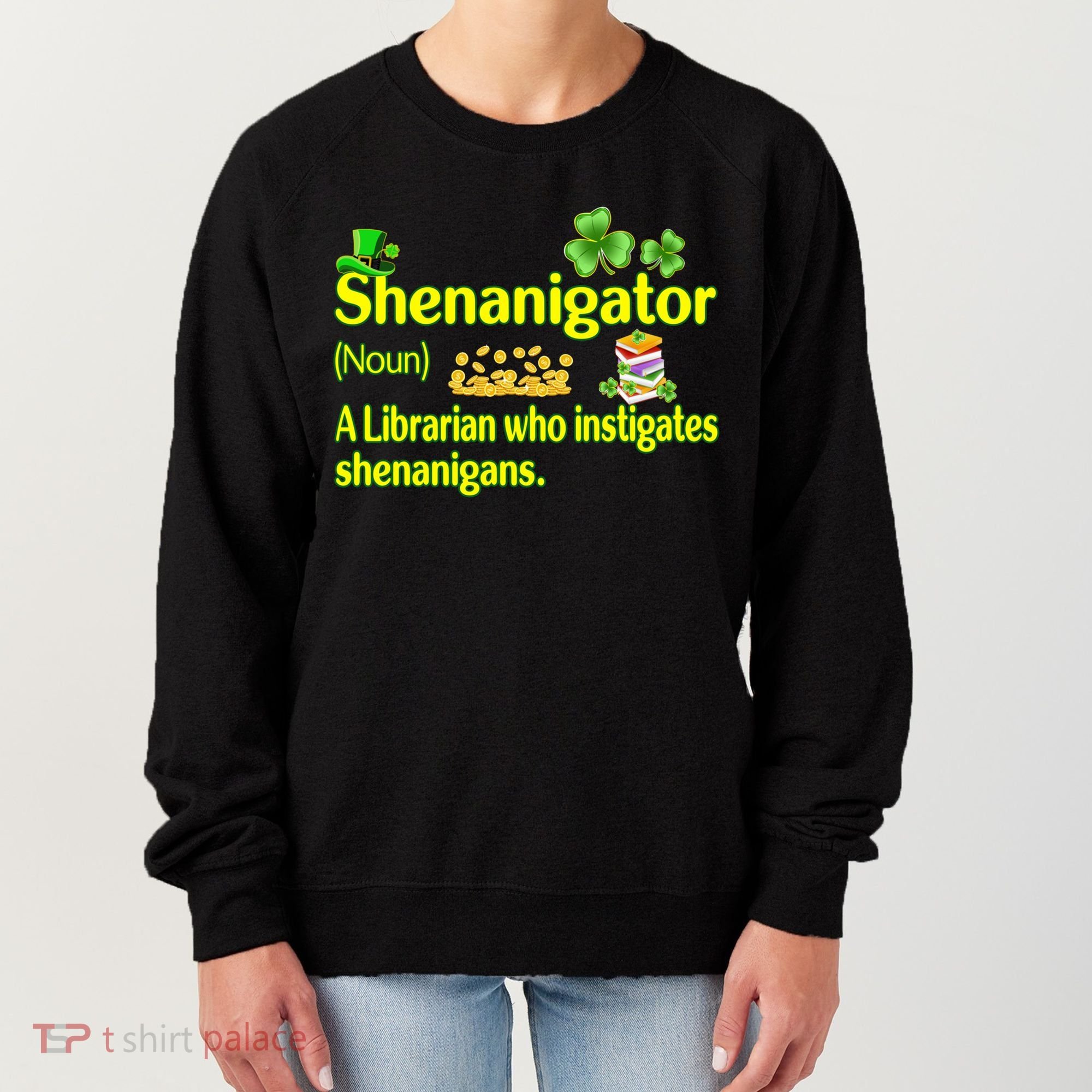 Shenanigator A Librarian Who Instigates Shenanigans Gift Women's Sweatshirt