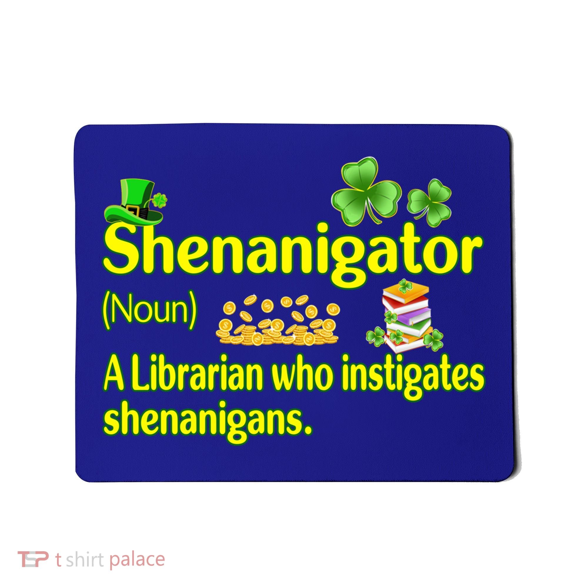 Shenanigator A Librarian Who Instigates Shenanigans Gift Mousepad