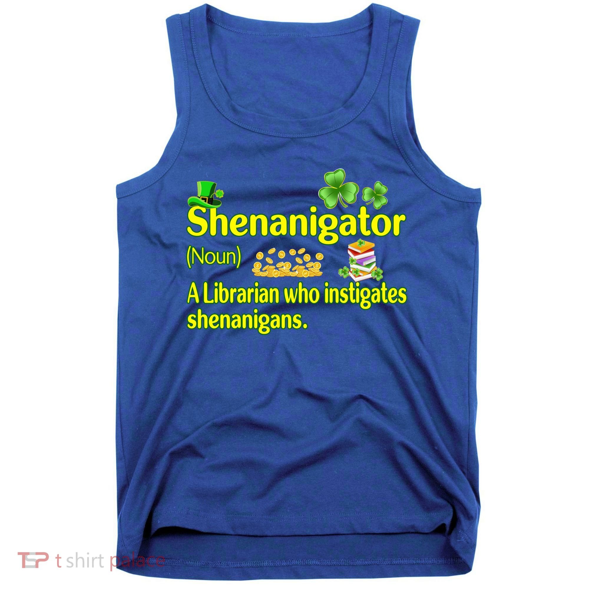Shenanigator A Librarian Who Instigates Shenanigans Gift Tank Top