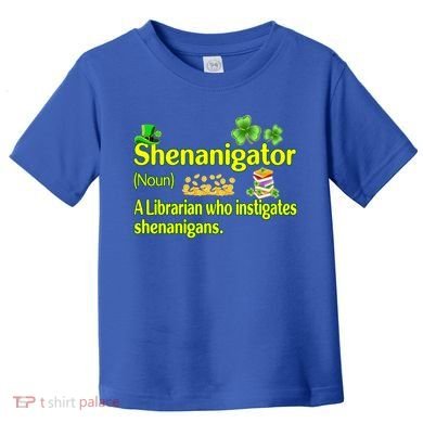 Shenanigator A Librarian Who Instigates Shenanigans Gift Toddler T-Shirt