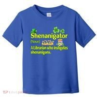 Shenanigator A Librarian Who Instigates Shenanigans Gift Toddler T-Shirt thumb 0