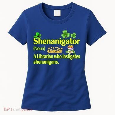 Shenanigator A Librarian Who Instigates Shenanigans Gift Women's T-Shirt