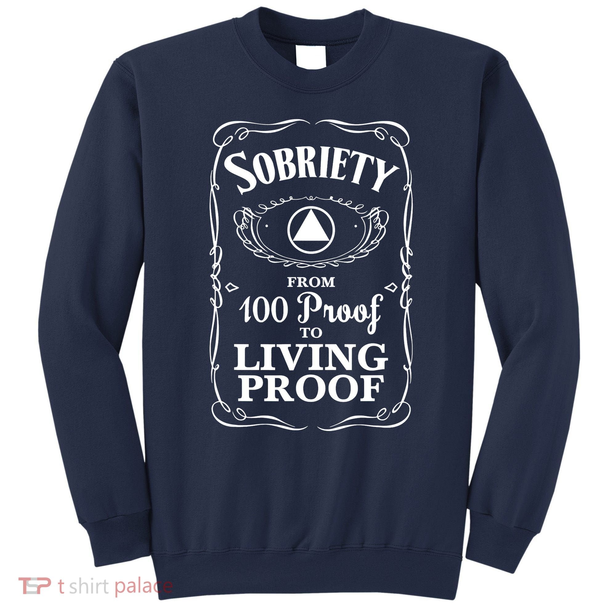 Sobriety Anniversary Living Proof NA AA Recovery Sweatshirt