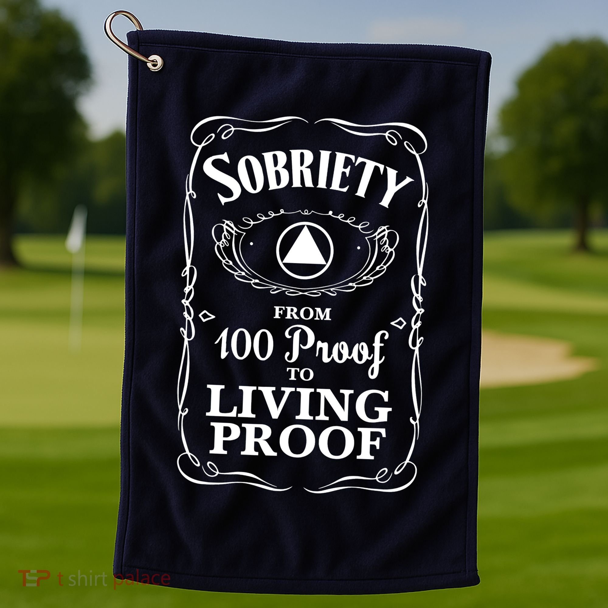 Sobriety Anniversary Living Proof NA AA Recovery Golf Towel