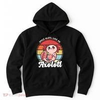 Smile A Lot Like An Axolotl Hoodie thumb 0