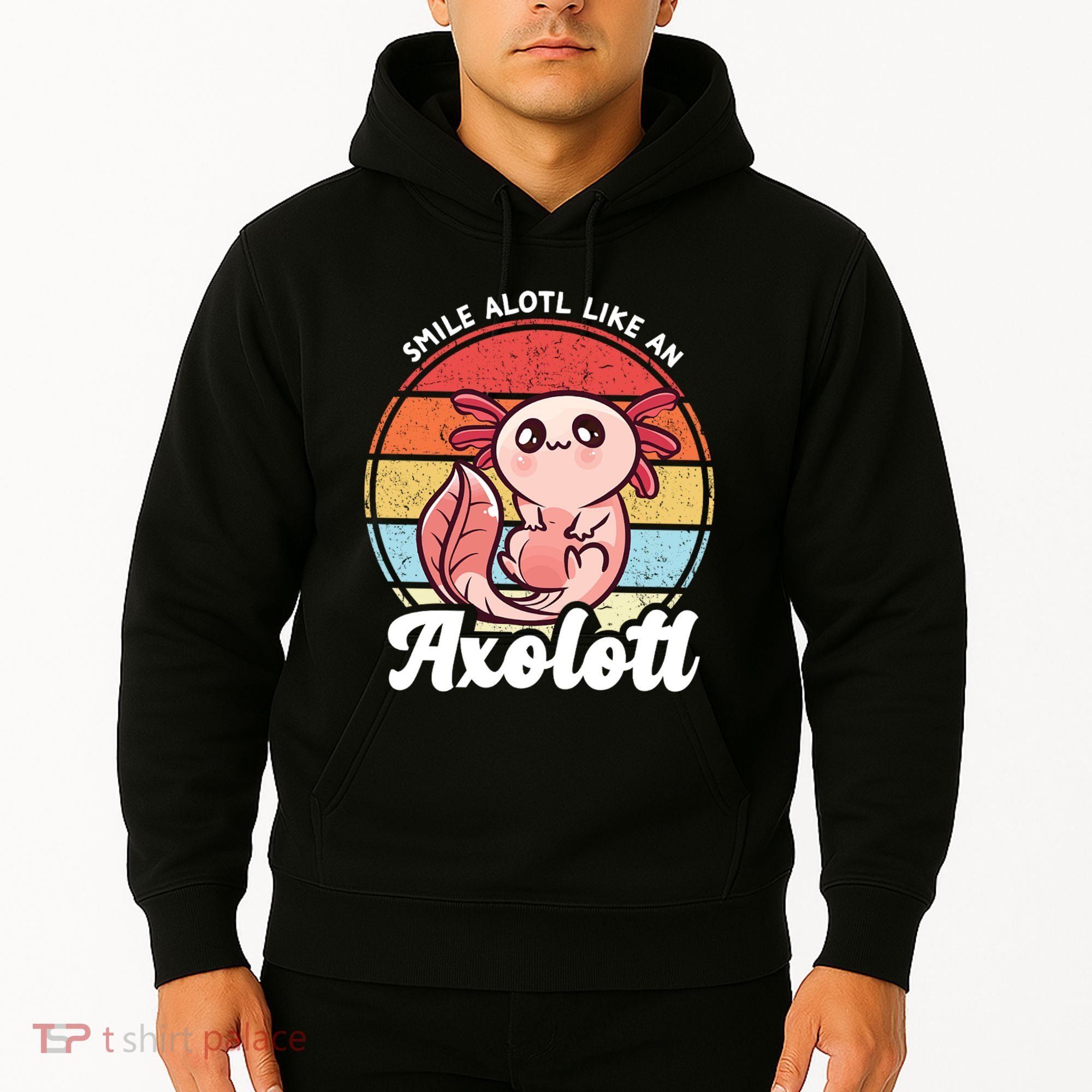 Smile A Lot Like An Axolotl Hoodie