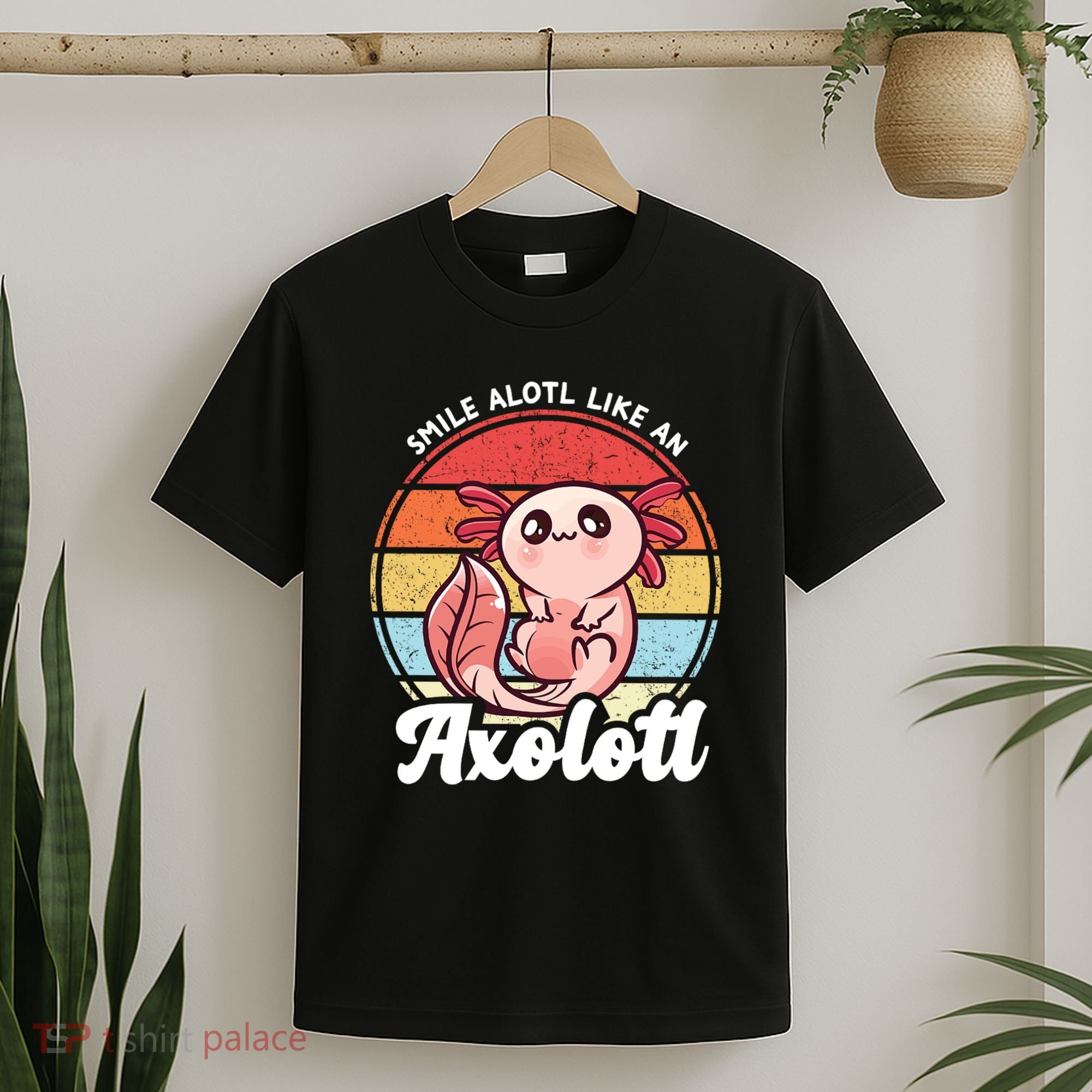 Smile A Lot Like An Axolotl T-Shirt