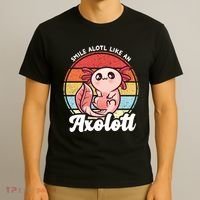 Smile A Lot Like An Axolotl T-Shirt thumb 3