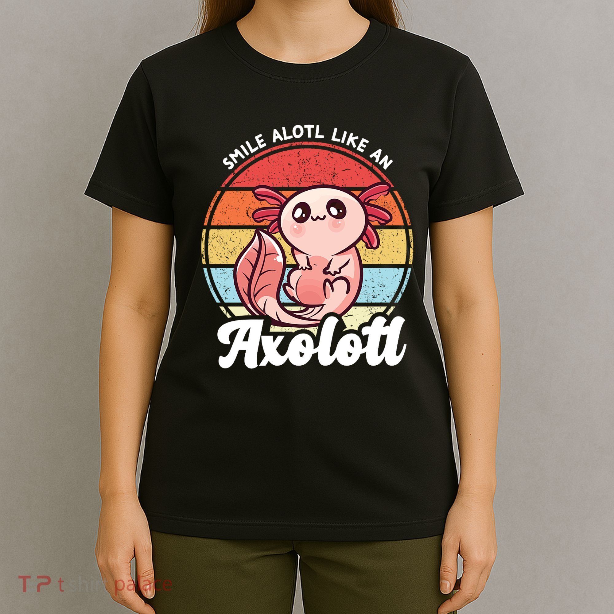 Smile A Lot Like An Axolotl T-Shirt