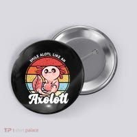 Smile A Lot Like An Axolotl Button thumb 0