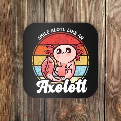Smile A Lot Like An Axolotl Coaster