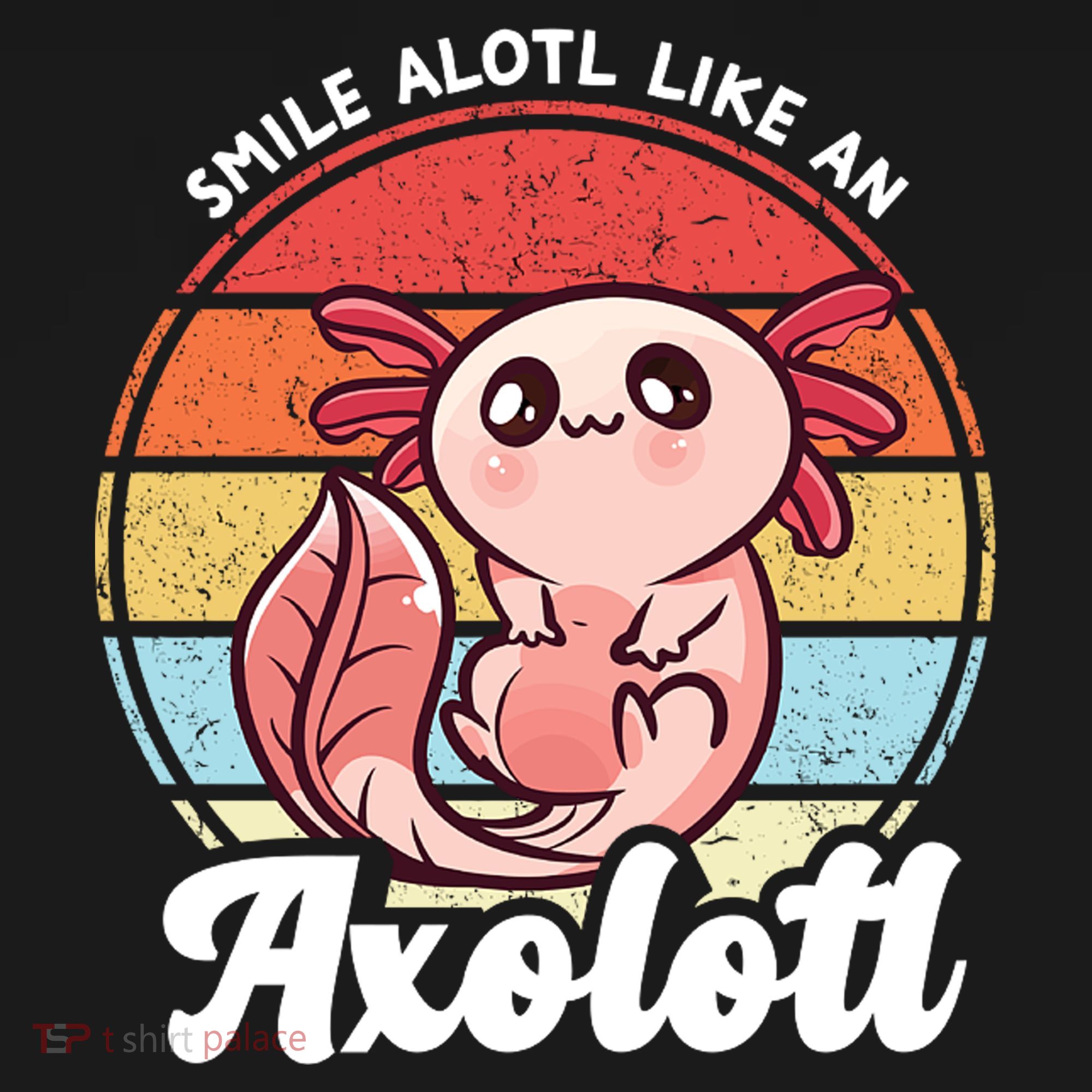Smile A Lot Like An Axolotl Kids T-Shirt
