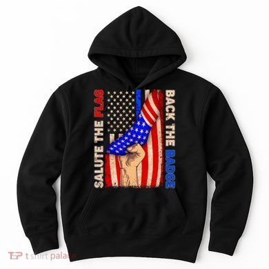 Salute The Flag Back The Badge American Thin Blue Line Hoodie
