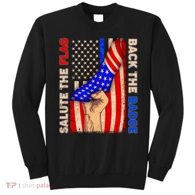 Salute The Flag Back The Badge American Thin Blue Line Sweatshirt