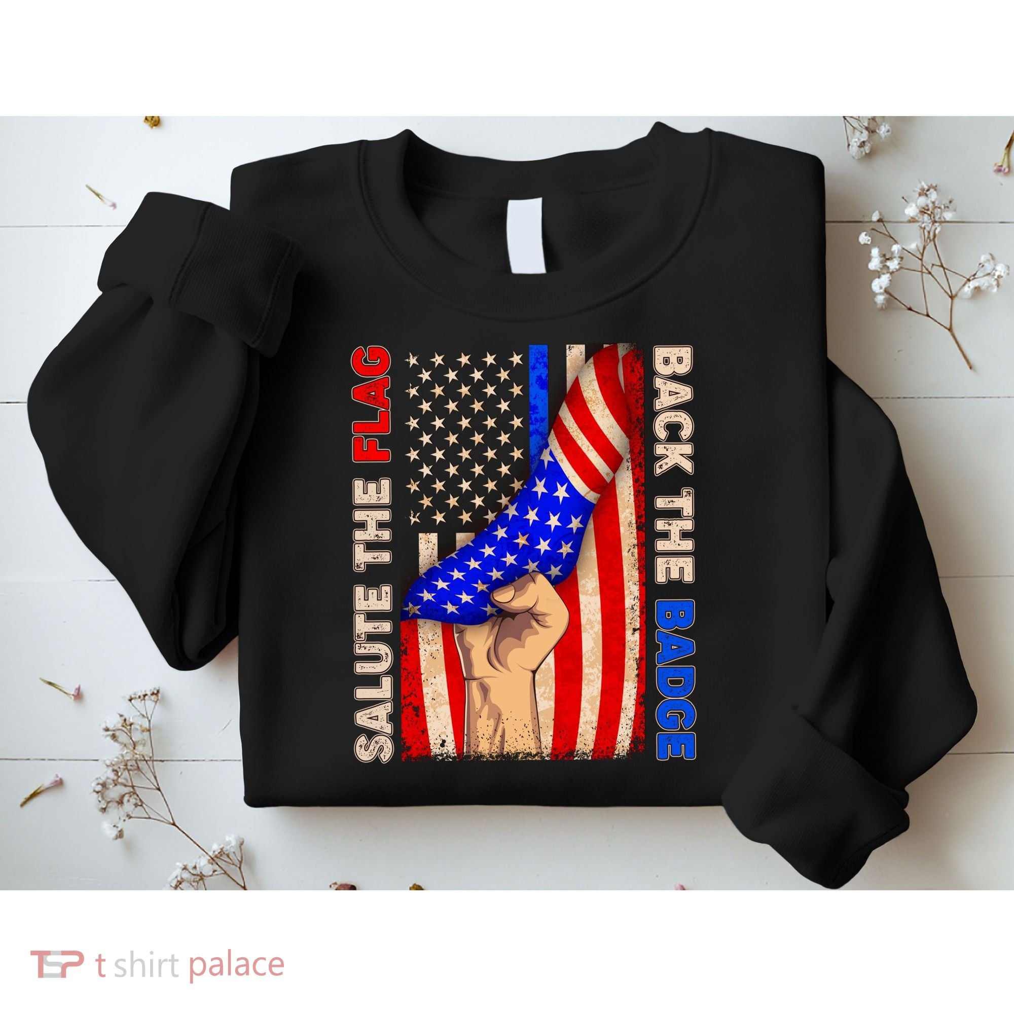 Salute The Flag Back The Badge American Thin Blue Line Sweatshirt